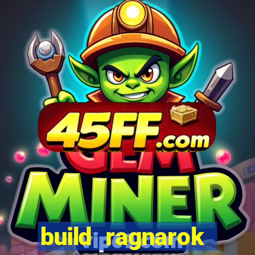 build ragnarok history reborn 1x